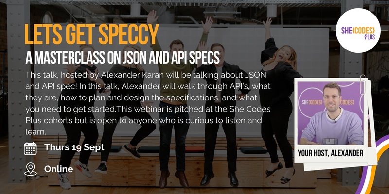 She Codes Plus presents "Let's get speccy" - a webinar on API specs, hosted by Alexander Karan