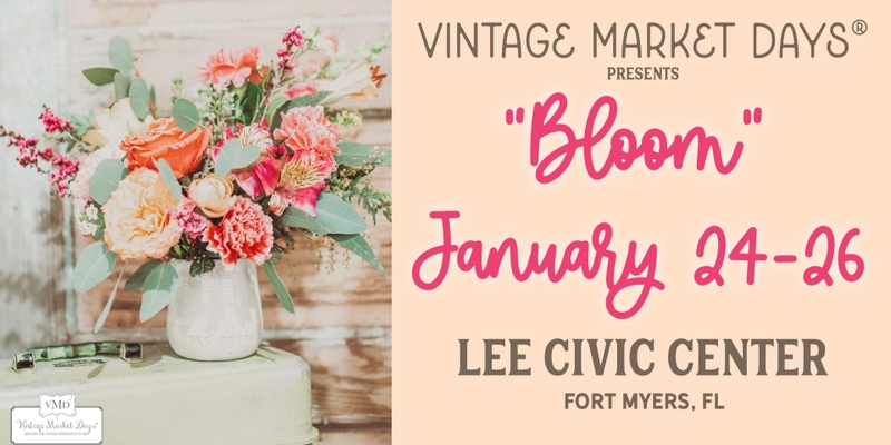 Vintage Market Days® of S Gulf Coast Florida presents "Bloom"