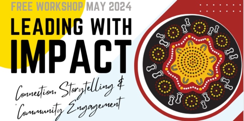 FREE WORKSHOP: Leading with Impact: Connection, Storytelling, and Community Engagement