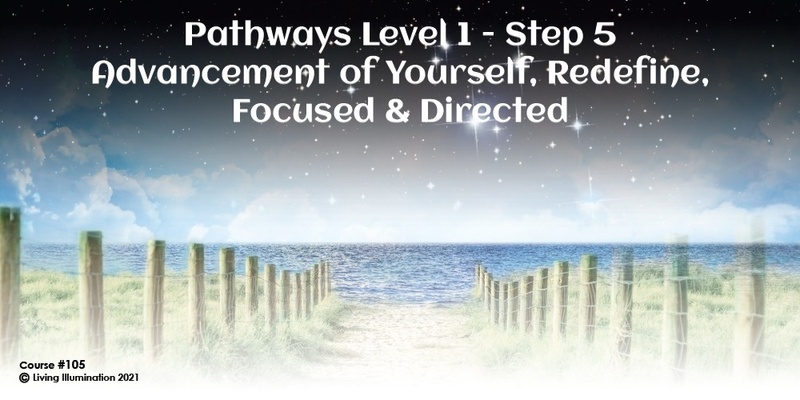 Pathways Level A5 – Advancement of Yourself, Refined, Focused & Directed Course (#105@AWK) - Online!