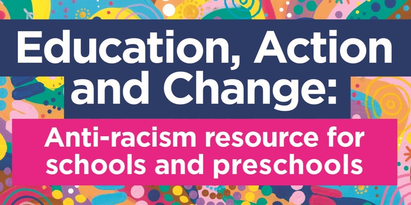 Education, action and change. Anti-racism for schools, preschools and everyone in between