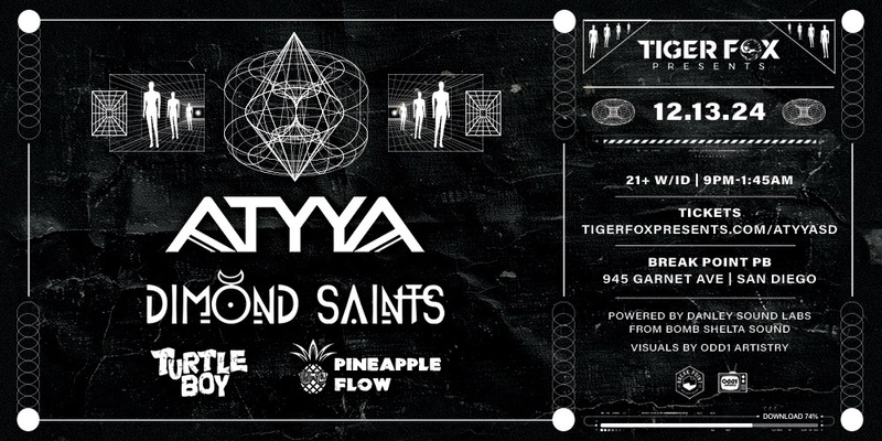 Tiger Fox Presents • ATYYA • DIMOND SAINTS • At Break Point • San Diego, CA