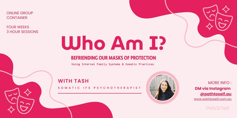 Who Am I? Befriending our Masks of Protection  |  A Four Week Group Container using IFS, Creative Expression and Somatic Practices