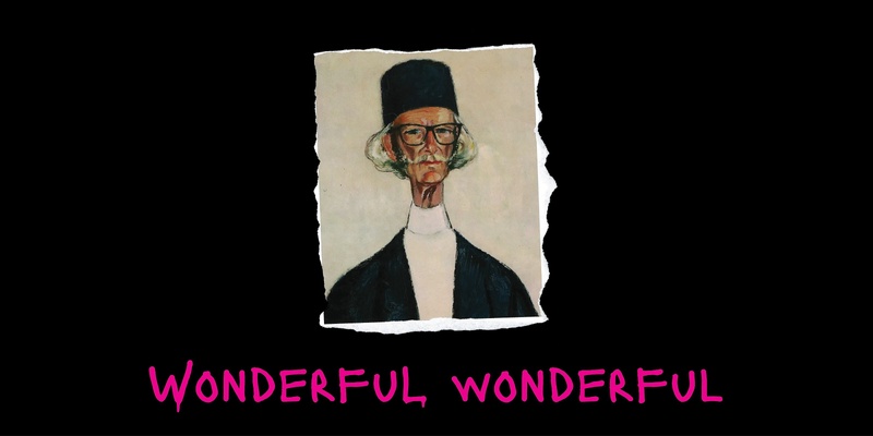 OPENING // Wonderful Wonderful: Scenes from the Collection