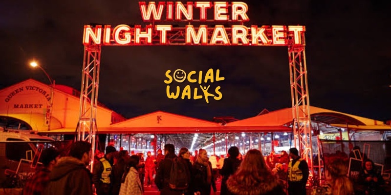 Melbourne Social Walks - Winter Night Market Wonders + Carlton Gardens Evening walk - Easy 5km