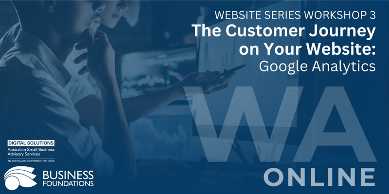 Website Series Workshop 3: The Customer Journey on Your Website – Google Analytics