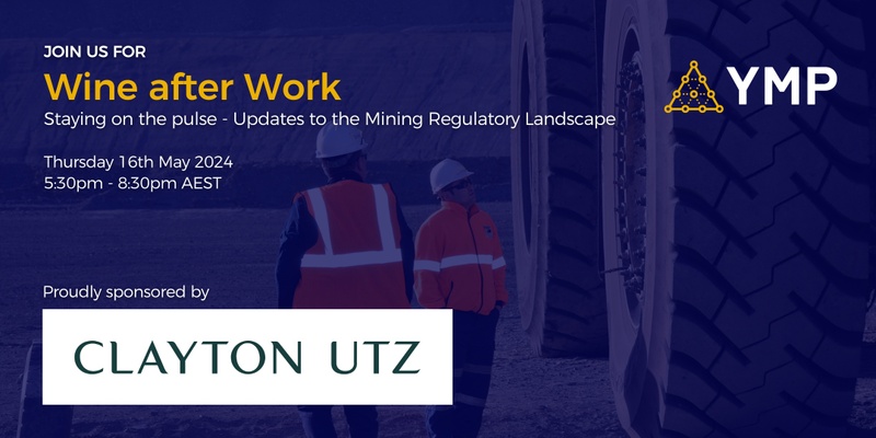 Wine After Work: Staying on the pulse - Updates to the Mining Regulatory Landscape with Clayton Utz