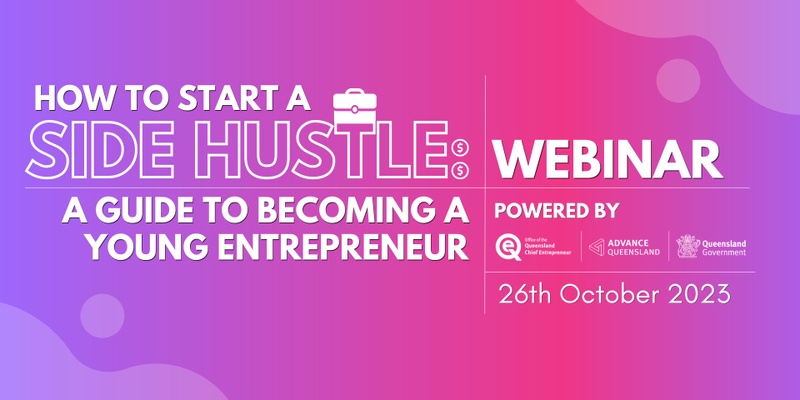 How To Start A Side Hustle: A Guide To Becoming A Young Entrepreneur | Webinar