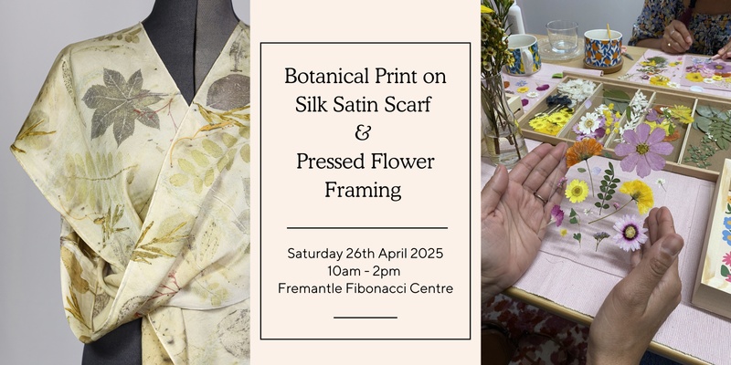 Botanical Print on Silk Scarf and Pressed Flower Framing - Sat 26 Apr 2025