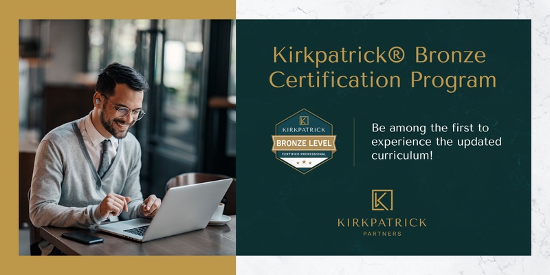Kirkpatrick Four Levels® Evaluation Certification Program – Bronze Level