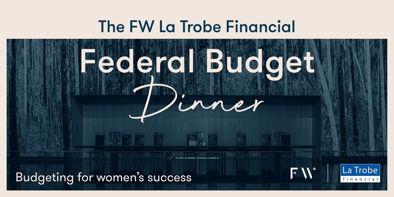 The FW La Trobe Financial Federal Budget Dinner 2024