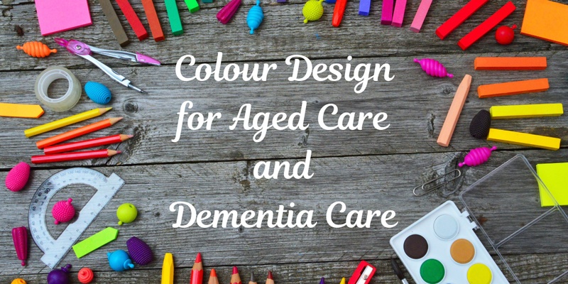 Colour Design for Aged Care and Dementia Care