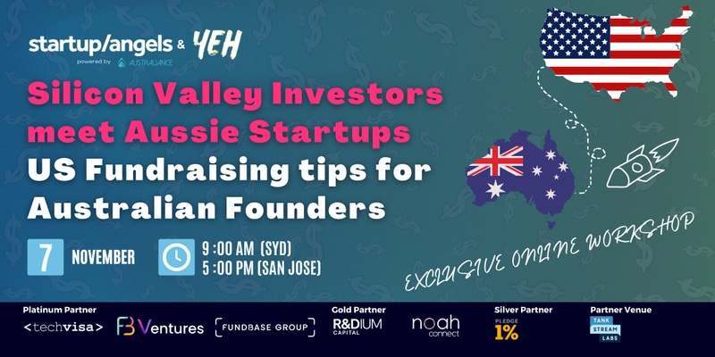 Startup&Angels & YEH | WORKSHOP : Silicon Valley Investors Meet Aussie Startups: US Fundraising Tips for Australian Founders | Sydney