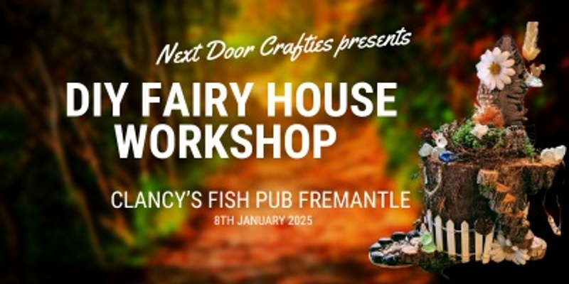 Copy of DIY Fairy House Workshop - Clancy's Fish Pub Fremantle