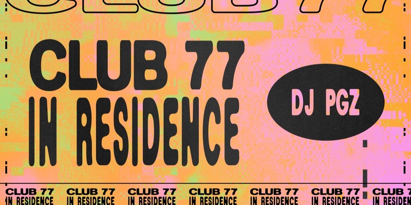 Club 77 In Residence: dj pgz