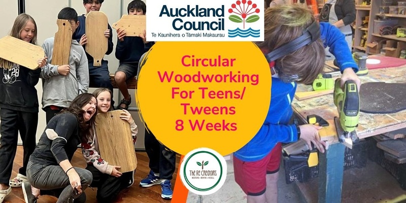  Circular Woodworking Design Programme for Kids and Teens ages 10-14 (8 Week Course), West Auckland's RE: MAKER SPACE Mondays  17 Feb - 7 Apr, 4pm - 6pm