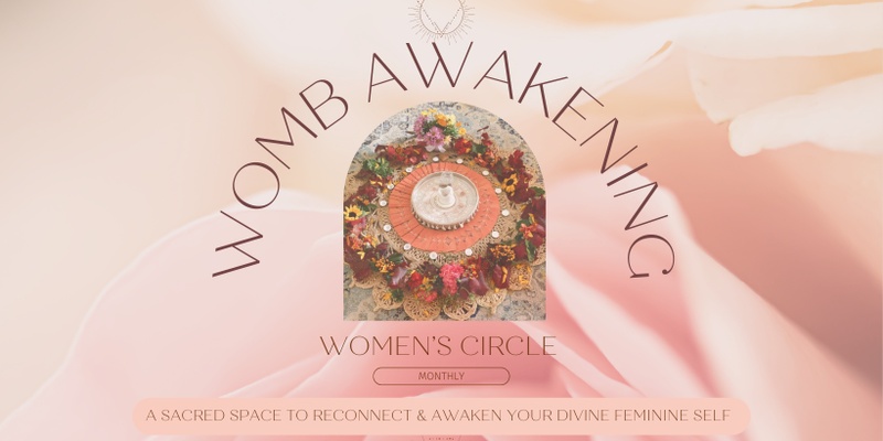 Womb Awakening Monthly Women's Circle 