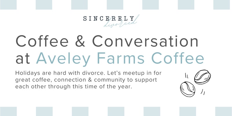 Sincerely, Divorced Coffee & Conversation at Aveley Farms Coffee Roasters