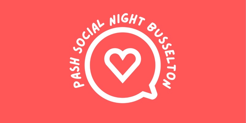 PASH Social Night- Busselton