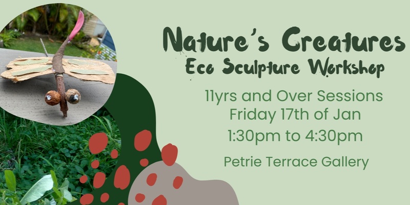 Nature’s Creatures: Eco Sculpture Workshop (11yrs and over sessions)