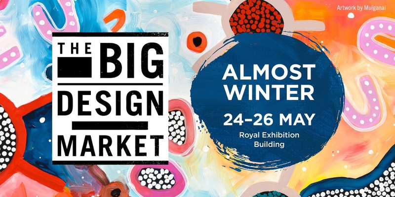 The Big Design Market Melbourne 'Almost Winter'