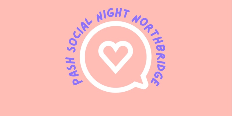 PASH All Ages Social Night - Northbridge 