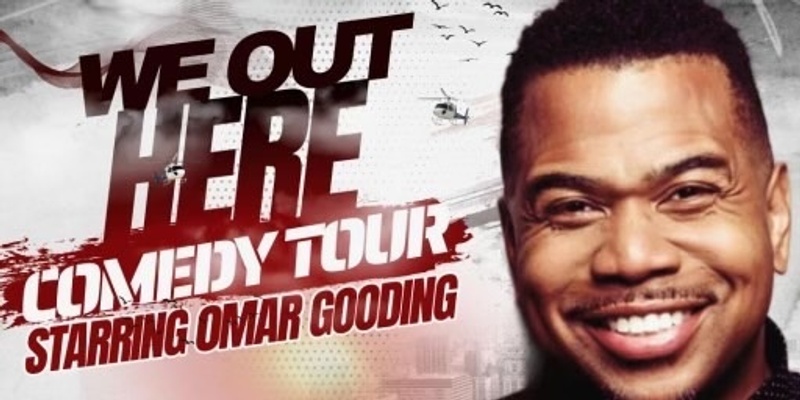 CANCELLED Omar Gooding "We Out Here" Comedy Tour LIVE