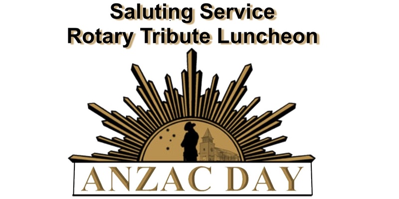 Saluting Service: ANZAC Tribute Luncheon with Rotary