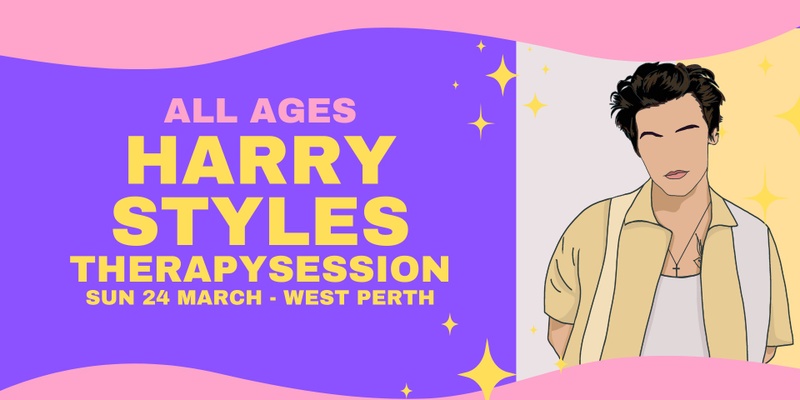 Harry Styles Therapy Session - 24 March - ALL AGES