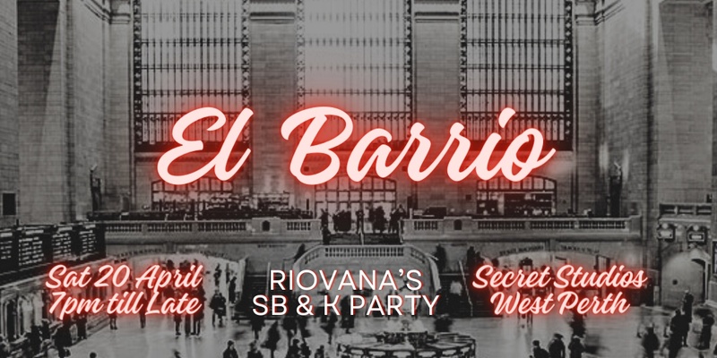 El Barrio - SB & K Party - Sat 20 April 2024