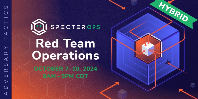 Adversary Tactics: Red Team Operations - October 2024 (In-person & Virtual; US Time)