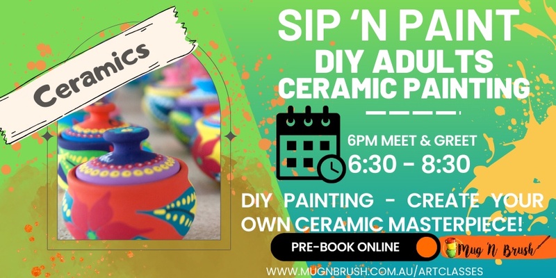 Sip 'n Paint Evening 18+  Ceramic Painting * 3 seats left! *