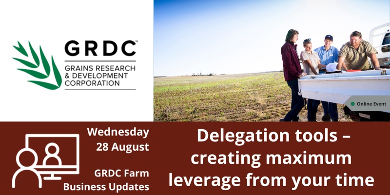 GRDC Farm Business Update National Livestream - Delegation tools – creating maximum leverage from your time