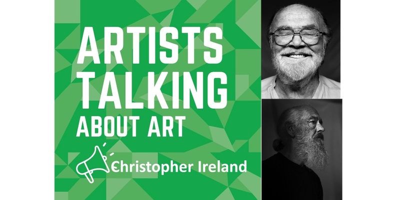Artists Talking About Art- Christopher Ireland- 