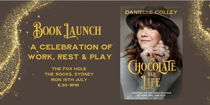 SYDNEY BOOK LAUNCH - The Chocolate Bar Life; Creating the delicious balance of work, rest and play