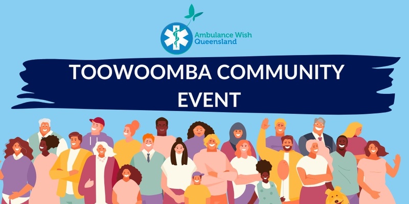 Ambulance Wish Queensland - Toowoomba Community Event 