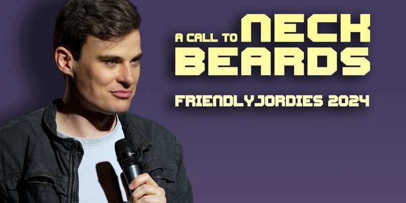 Brisbane - Friendlyjordies Presents: A Call to Neck Beards