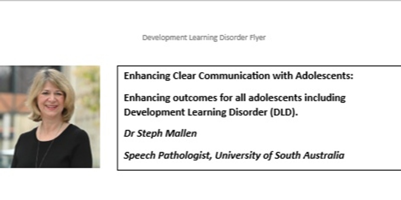 Enhancing Clear Communication with Adolescents: Enhancing outcomes for all adolescents including Development Learning Disorder (DLD).