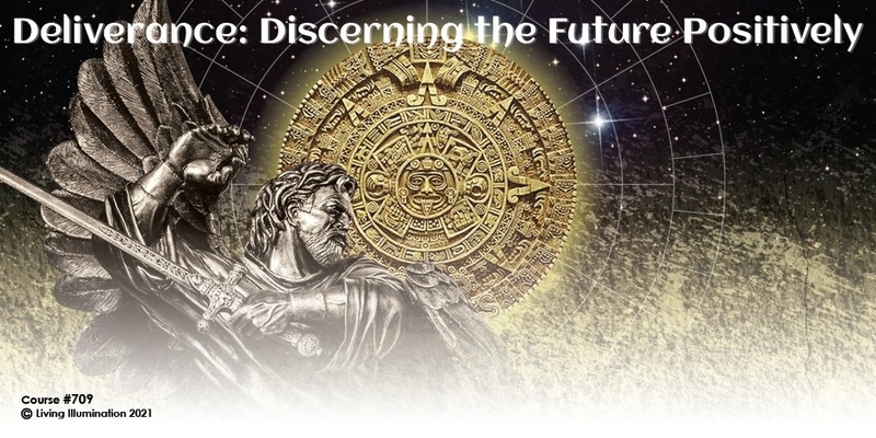 Deliverance: Discerning the Future Positively Course (#709@INT) – Online!