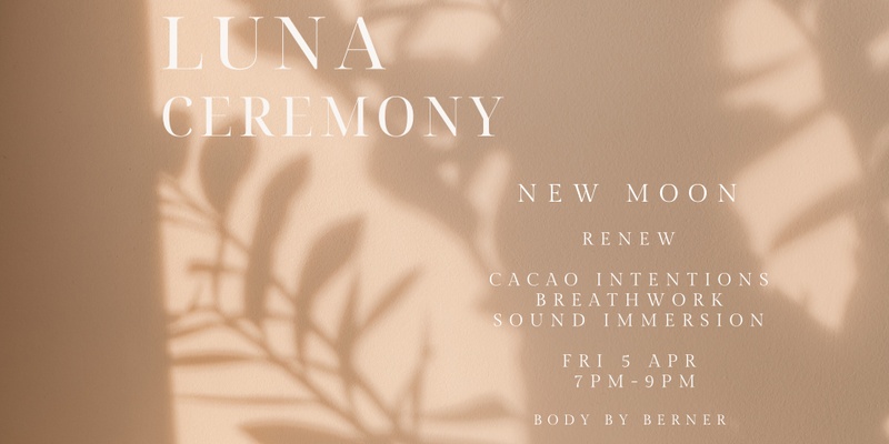 LUNA CEREMONY - RENEW - NEW MOON BREATHWORK  JOURNEY -  APR24