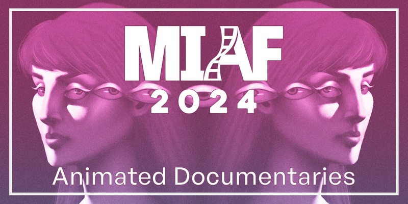 MIAF 2024 - Animated Documentaries