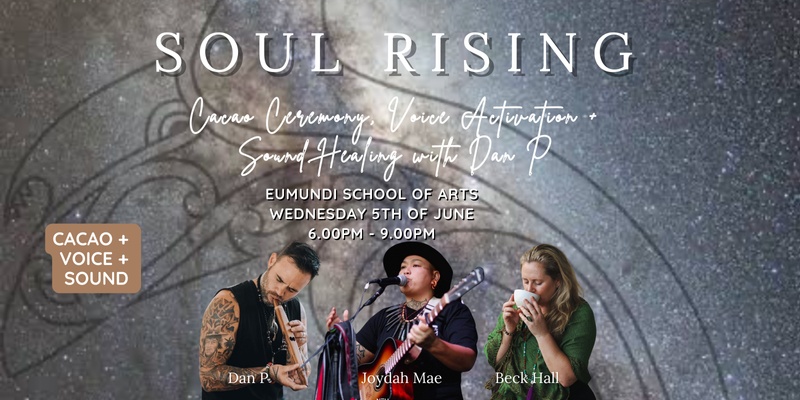 SOUL RISING | Cacao Ceremony + Voice Activation + Sound Healing | Wednesday 5 June