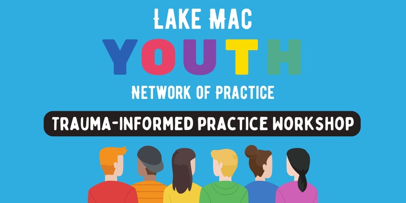 Network of Practice - Building New Pathways: 1 Day Trauma-Informed Practice Workshop