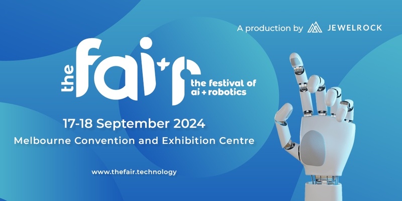 The FAIR - The Festival of AI + Robotics                                                            