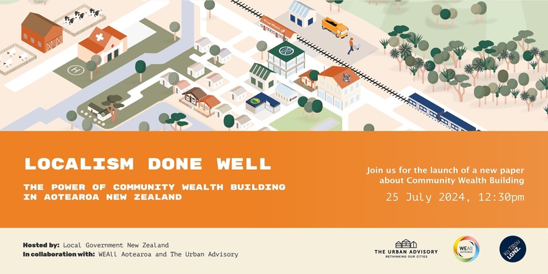 Localism done well: The power of Community Wealth Building for Aotearoa