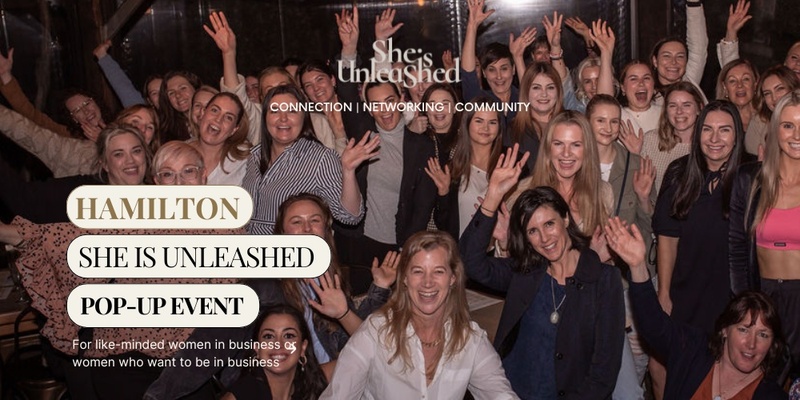 Hamilton - Women In Business Pop Up Event - She Is Unleashed