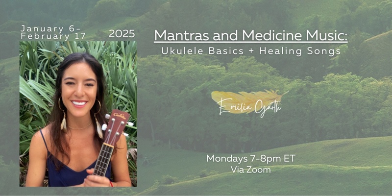 Mantras and Medicine Music: Ukulele Basics + Healing Songs