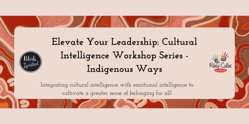 Elevate Your Leadership: Cultural Intelligence Workshop Series - Part 2 [ONLINE]