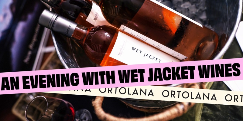 An Evening With Wet Jacket Wines