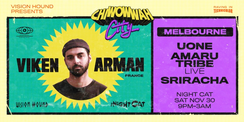 CHI WOW WAH CITY -  Melbourne- Viken Arman- (France), Uone, Amaru Tribe Live & Sriracha